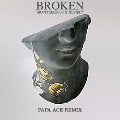 BROKEN - Montell&Netsky(Papa Ace Remix)