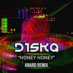 DISKQ - "Honey Honey" (KNARD REMIX)