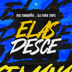 MC MAGRÃO - ELAS DESCE - DJ MAX MPC