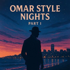 // Omar Style Nights // Première Partie
