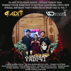 ADIT FEAT WANG DOSON ^ DUGEM FUNKOT TEMBAK POCOK HARD VS BUTIRAN SANDIWARA CINTA (YADI 41 VOL7)