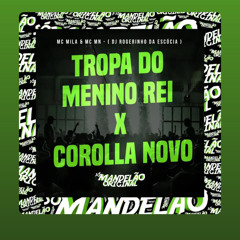 TROPA DO MENINO REI x COROLLA NOVO - MC MILA - MC MN - ( DJ ROGERINHO DA ESCÓCIA )