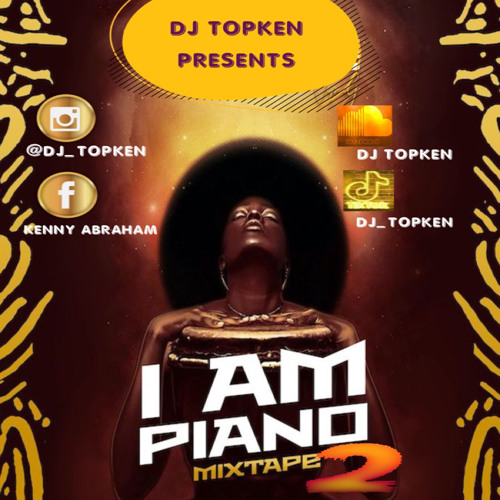 I AM PIANO (AMAPIANO STYLE PT 2) BY DJ TOPKEN