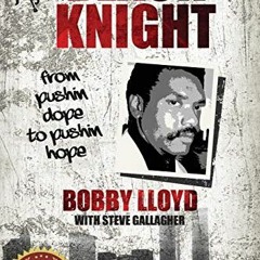 [Read] PDF 📖 Black Knight: from pushin dope to pushin hope by  Bobby Lloyd &  Steve