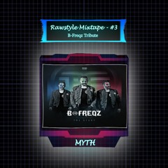 MYTH - Rawstyle Mixtape - B-Freqz Tribute Mix