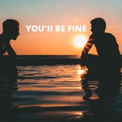 YOU'II BE FINE