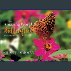 Read eBook [PDF] 📖 The Amazing World of Butterflies     Paperback – January 30, 2023 Read Book