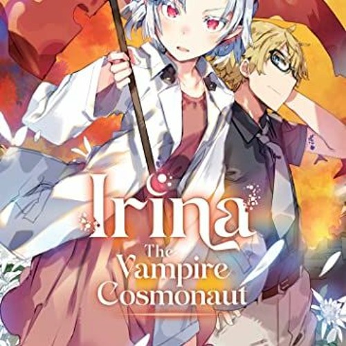 FREE EPUB 📋 Irina: The Vampire Cosmonaut (Light Novel) Vol. 3 by  Keisuke Makino &