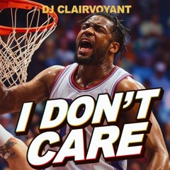 I DON'T CARE