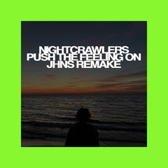 Nightcrawlers - Push The Feeling On (JHNS Remake)