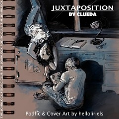 JUXTAPOSITION Chapter 17 (Narrated by Helloliriels)