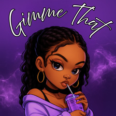 Gimme That