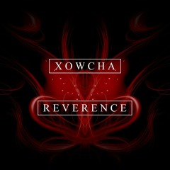 Xowcha - Reverence (Intro Mix)