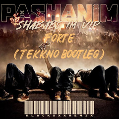 Pashanim - Shabab(e)s im VIP feat. Ceren ( TEKKNO BOOTLEG)