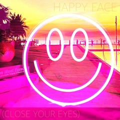 Happy Face (Close Your Eyes)