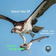 basal rate 20 - antron b2b Doug Witte - 6/8/23 @ 8ballradio