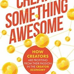 Read online Create Something Awesome: How Creators are Profiting from Their Passion in the Creator E