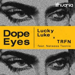 Lucky Luke x TRFN (Feat. Natassa Tsonis) - Dope Eyes