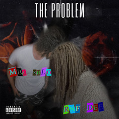 The Problem (feat. RNF Dee)