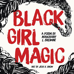 Access EBOOK 📭 Black Girl Magic: A Poem by  Mahogany L. Browne &  Jess X. Snow KINDL