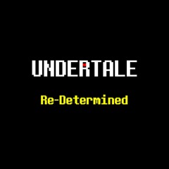UNDERTALE: Re-Determined: 016 - Nyeh Heh Heh!