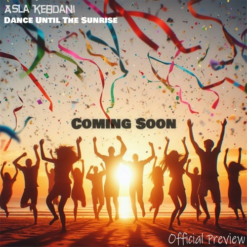 Asla Kebdani - Dance Until The Sunrise (Official Preview)