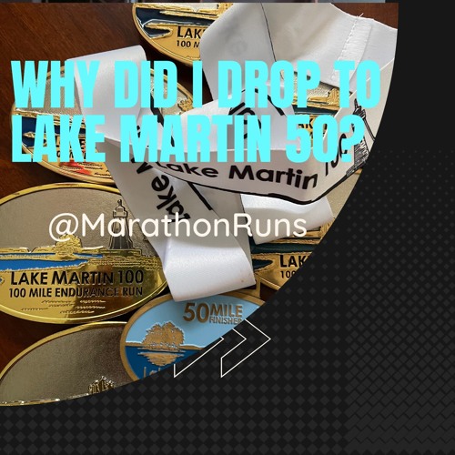 Stream Why Did I Drop To Lake Martin 50? by Marathon & Ultra Running  Podcast With Suman Silwal | Listen online for free on SoundCloud
