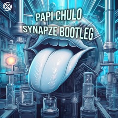 Papi Chulo- Synapze Bootleg (orginal Mix) BUY=FREE DOWNLOAD