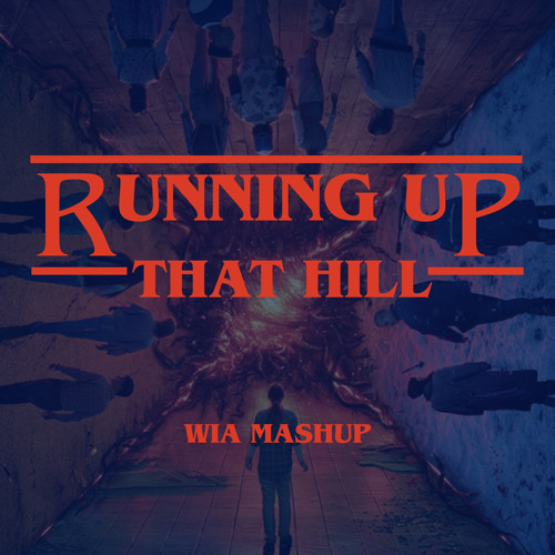 Running Up That Hill (WIA Mashup)