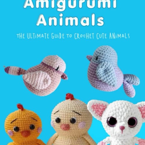 Stream Audiobook Mini Amigurumi Animals: The Ultimate Guide To ...