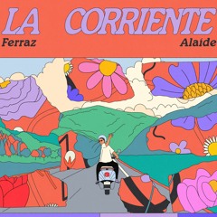 La Corriente ft. Alaíde