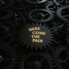 Here Come The Pain