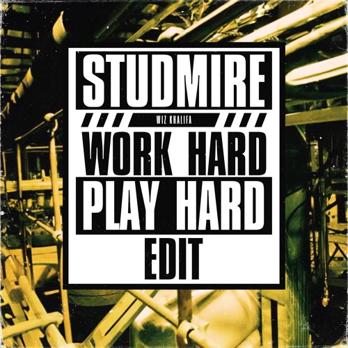 Wiz Khalifa - Work Hard, Play Hard (STUDMIRE EDIT) [FREE DL]