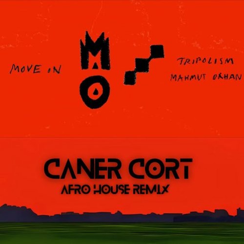 Tripolism & Mahmut Orhan - Move On ( Caner Cort Afro House Remix)