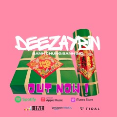 DEEZAYBIN - Bánh Chưng Bánh Giò (RADIO MIX) // OUT NOW