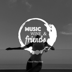 Music, Wine & Friends