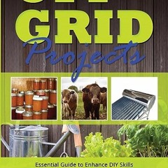 ⭐ DOWNLOAD PDF Off-Grid Projects Full