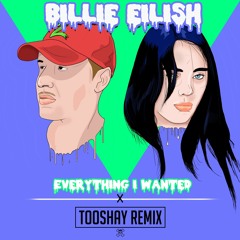 Billie Eilish- Everything I Wanted (Tooshay Remix)