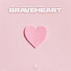 We Do Voodoo, Amfree & DJ SHOG - Braveheart