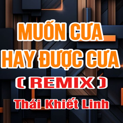 Muốn Cưa Hay Được Cưa (Duck Remix)[Version 2]