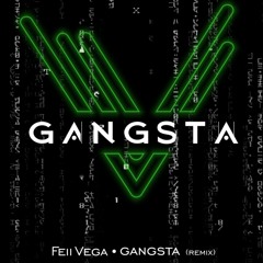 GANGSTA (Feii Vega Remix)