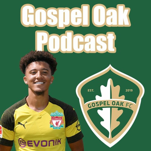Episode 5 | Sancho to Liverpool?? | Gospel Oak Podcast