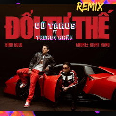 Đổi Tư Thế Remix - Bình Gold X Andree - Vũ Tarus Remix ( feat Trendy Nhân )