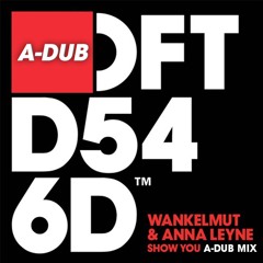 WANKELMUT & ANNA LEYNE - SHOW YOU [A-DUB MIX]