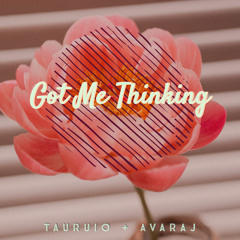 Got Me Thinking (Prod. By Tauruio)