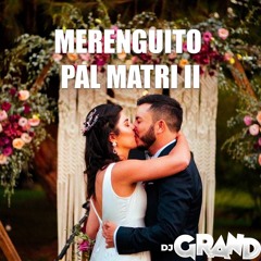 MERENGUITO PAL MATRI VOL. 2 - DJ GRAND