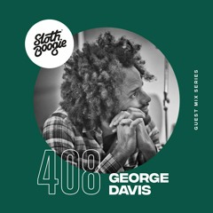 SlothBoogie Guestmix #408 - George Davis