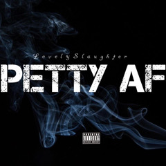 Petty AF: Lovely Slaughter