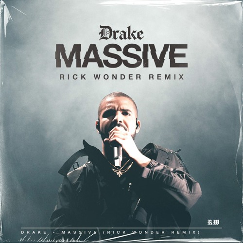 Drake - Massive (Rick Wonder Remix)