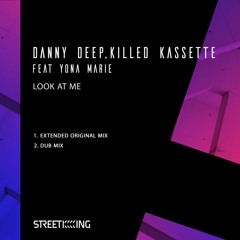 Danny Deep,Killed Kassette feat Yona Marie - Look at me (Original mix)